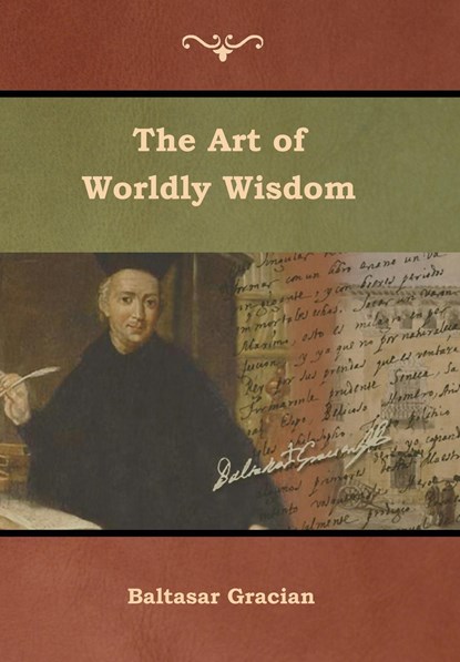 The Art of Worldly Wisdom, Baltasar Gracian - Gebonden - 9781644391631