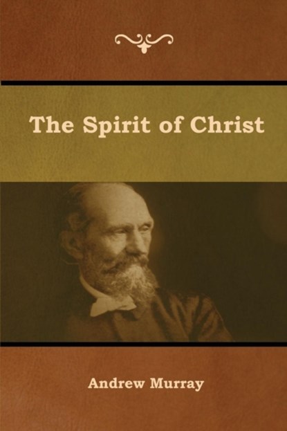 The Spirit of Christ, Andrew Murray - Paperback - 9781644391860