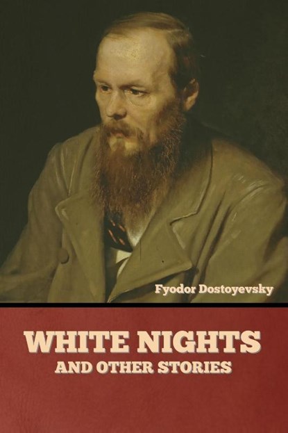 White Nights and Other Stories, Fyodor Dostoyevsky - Paperback - 9781644395233