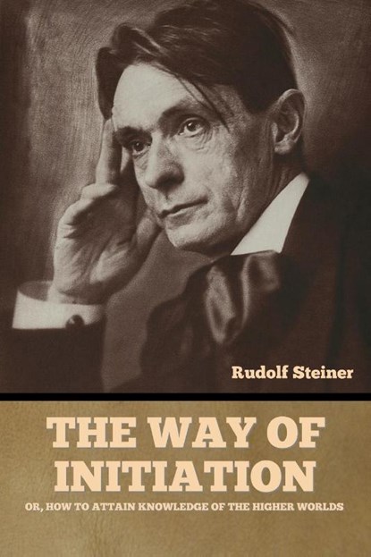 The Way of Initiation, Rudolf Steiner - Paperback - 9781644396896