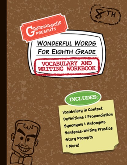 Wonderful Words for Eighth Grade Vocabulary and Writing Workbook, Grammaropolis - Paperback - 9781644420584
