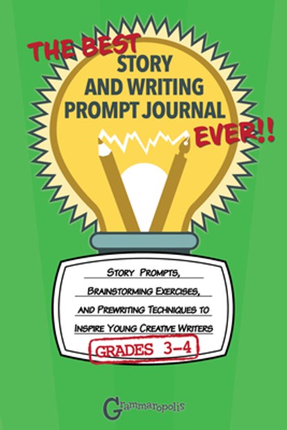 The Best Story and Writing Prompt Journal Ever, Grades 3-4, Grammaropolis - Paperback - 9781644420591