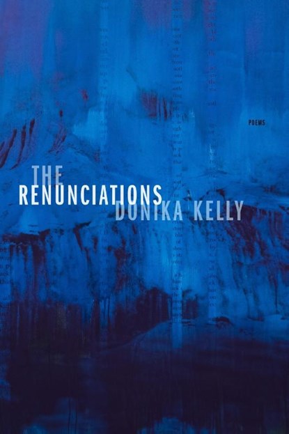 The Renunciations, Donika Kelly - Paperback - 9781644450536