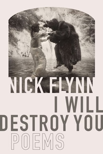 I Will Destroy You, Nick Flynn - Ebook - 9781644451014