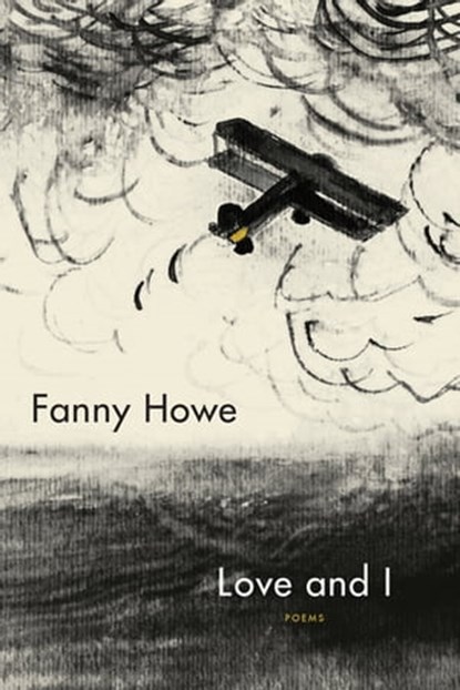 Love and I, Fanny Howe - Ebook - 9781644451038