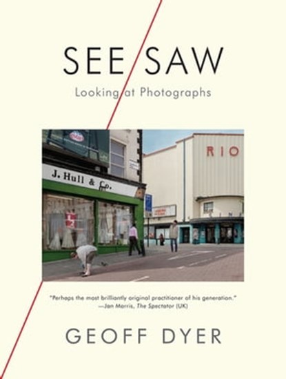 See/Saw, Geoff Dyer - Ebook - 9781644451403