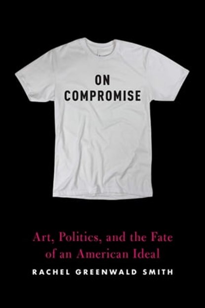 On Compromise, Rachel Greenwald Smith - Ebook - 9781644451533
