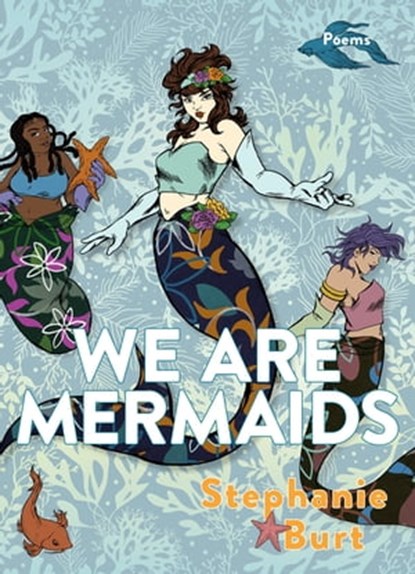 We Are Mermaids, Stephanie Burt - Ebook - 9781644451885