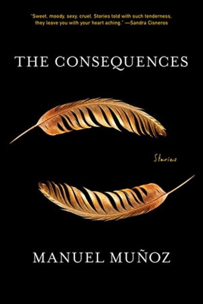 The Consequences, Manuel Muñoz - Ebook - 9781644451892