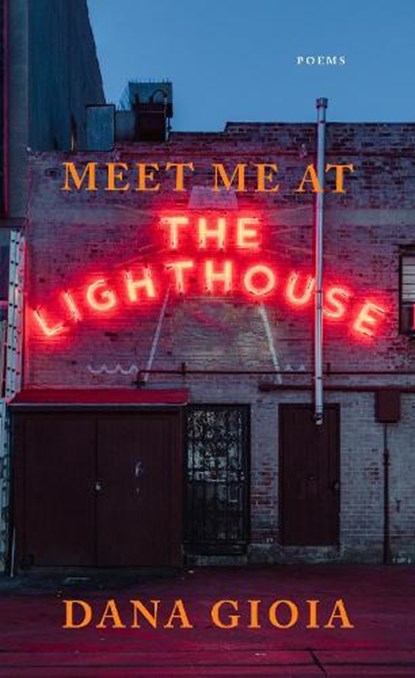 Meet Me at the Lighthouse, Dana Gioia - Paperback - 9781644452158