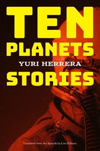 Ten Planets, Yuri Herrera - Paperback - 9781644452233