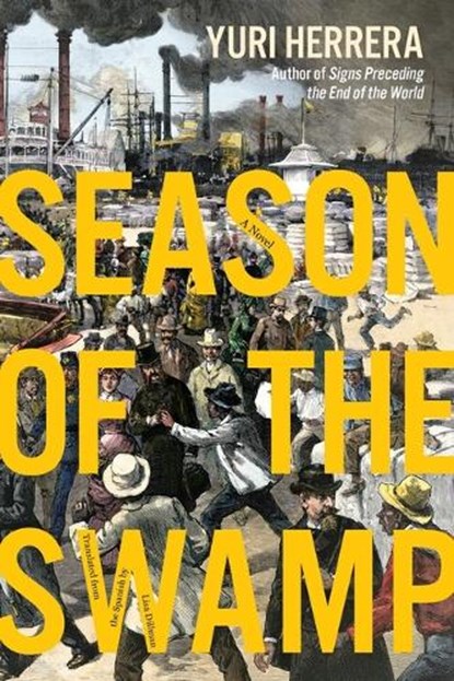 Season of the Swamp, Yuri Herrera - Gebonden - 9781644453070