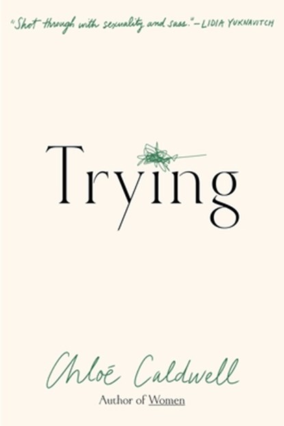 Trying: A Memoir, Chloe Caldwell - Paperback - 9781644453476