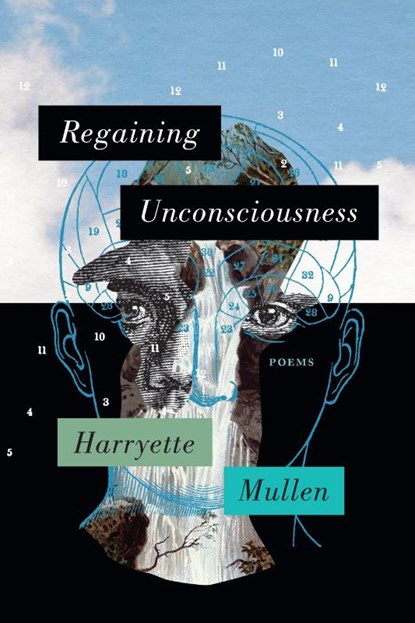 Regaining Unconsciousness, Harryette Mullen - Paperback - 9781644453490