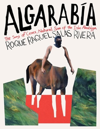 Algarabía: The Song of Cenex, Natural Son of the Isle Alarabíyya / La Canción de Cenex, Hijo Natural de la Ínsula Alarabíyya, Roque Raquel Salas Rivera - Paperback - 9781644453513