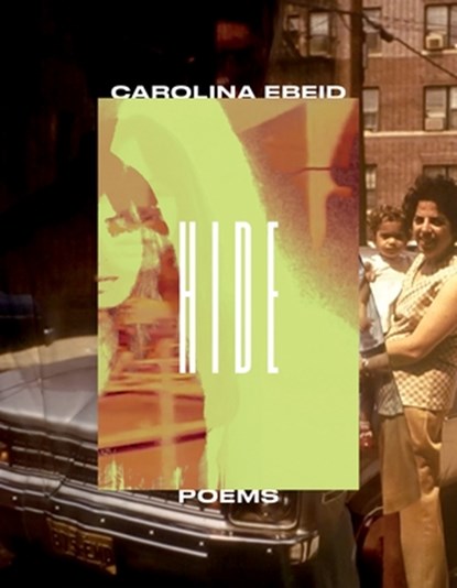 Hide: Poems, Carolina Ebeid - Paperback - 9781644453773