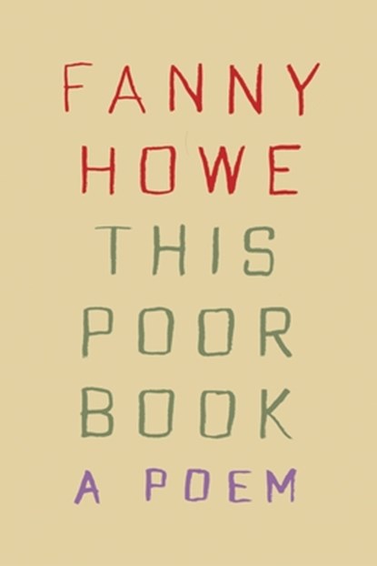 This Poor Book: A Poem, Fanny Howe - Paperback - 9781644453889