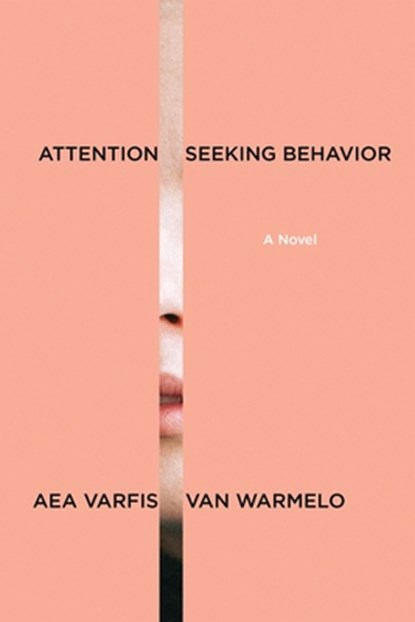 Attention-Seeking Behavior: A Novel, Aea Varfis-van Warmelo - Paperback - 9781644453902