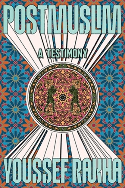 Postmuslim, Youssef Rakha - Paperback - 9781644454152