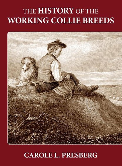 The History of the Working Collie Breeds, Carole L Presberg - Gebonden - 9781644460115