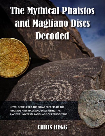 The Mythical Phaistos and Magliano Discs Decoded, Chris Hegg - Paperback - 9781644460276