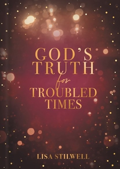 God's Truth for Troubled Times, Lisa Stilwell - Gebonden - 9781644548141