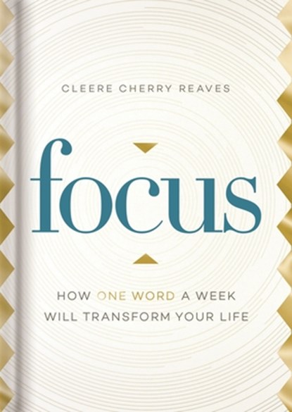Focus: How One Word a Week Will Transform Your Life, Cleere Cherry Reaves - Gebonden - 9781644548172