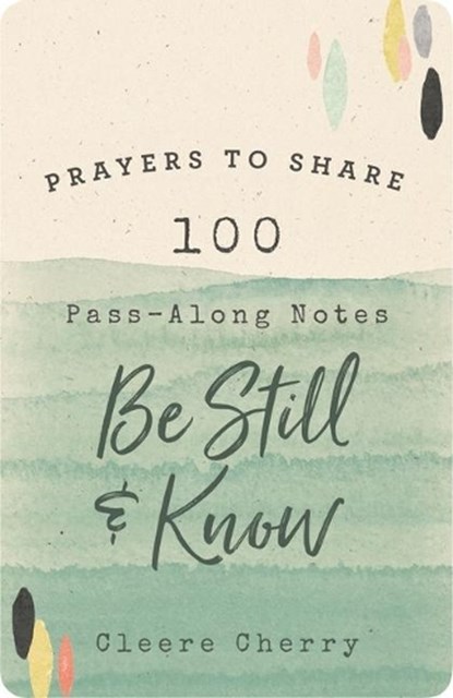 Prayers to Share: 100 Pass-Along Notes to Be Still and Know, Cleere Cherry - Paperback - 9781644549322