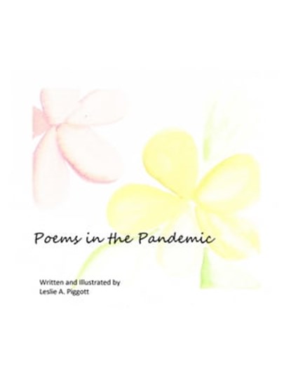 Poems in a Pandemic, Leslie Piggott - Ebook - 9781644562659