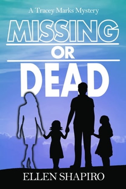 Missing or Dead, Ellen Shapiro - Ebook - 9781644562697