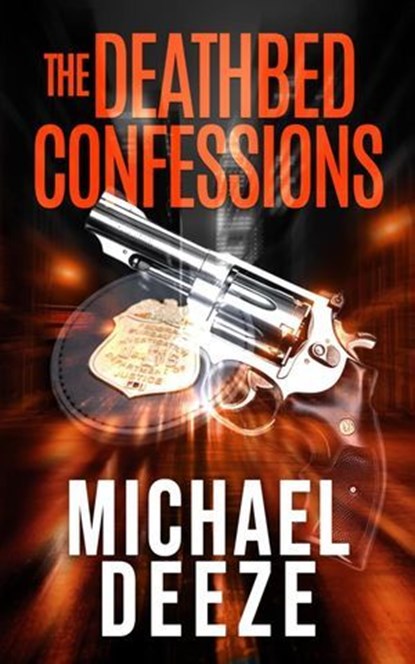 The Deathbed Confessions, Michael Deeze - Ebook - 9781644567593