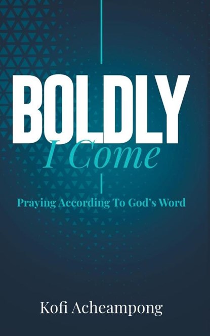 Boldly I Come, Kofi Acheampong - Paperback - 9781644571835