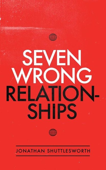 Seven Wrong Relationships, Jonathan Shuttlesworth - Paperback - 9781644572900