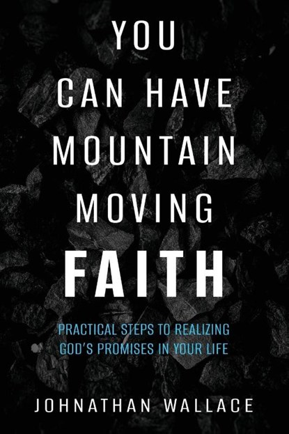 You Can Have Mountain Moving Faith, Johnathan Wallace - Paperback - 9781644575901