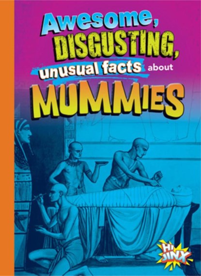 Awesome, Disgusting, Unusual Facts about Mummies, Stephanie Bearce - Paperback - 9781644666203