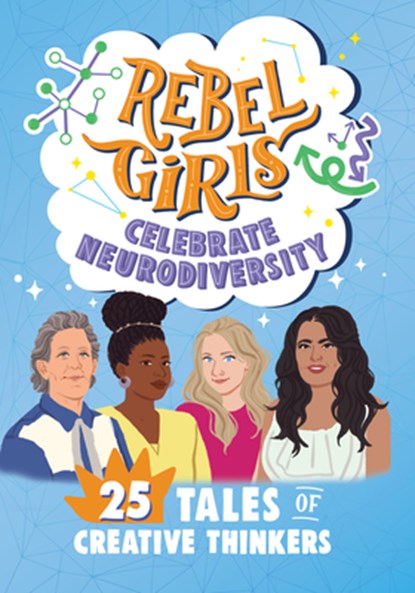 Rebel Girls Celebrate Neurodiversity: 25 Tales of Creative Thinkers: 25 Tales of Creative Thinkers, Shadae Mallory - Gebonden - 9781644666708