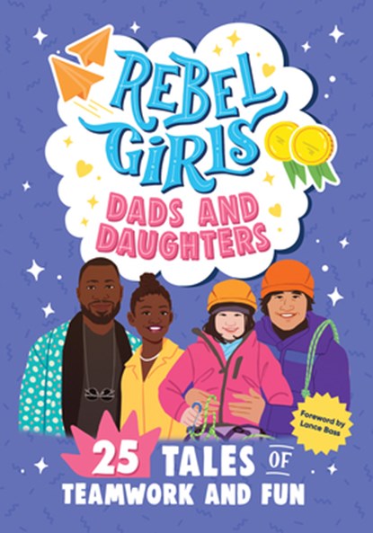 Rebel Girls Dads and Daughters: 25 Tales of Teamwork and Fun: 25 Tales of Teamwork and Fun, Alexis Stratton - Gebonden - 9781644666722
