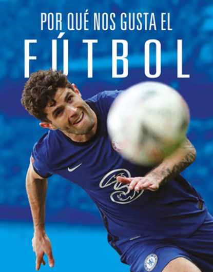 Por Qué Nos Gusta El Fútbol, Aidan Whitcomb - Paperback - 9781644669938