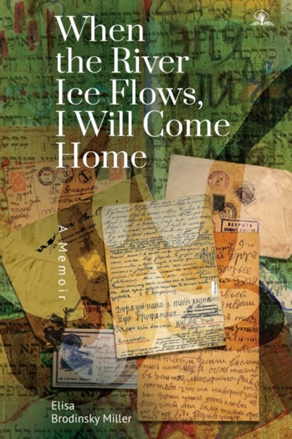 When the River Ice Flows, I Will Come Home, Elisa Miller - Paperback - 9781644692806