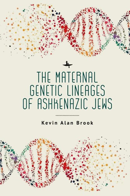 The Maternal Genetic Lineages of Ashkenazic Jews, Kevin Alan Brook - Paperback - 9781644699843