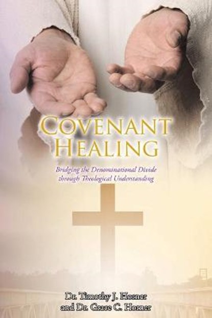 Covenant Healing, HORNER,  Timothy J ; Horner, Grace C - Paperback - 9781644712702