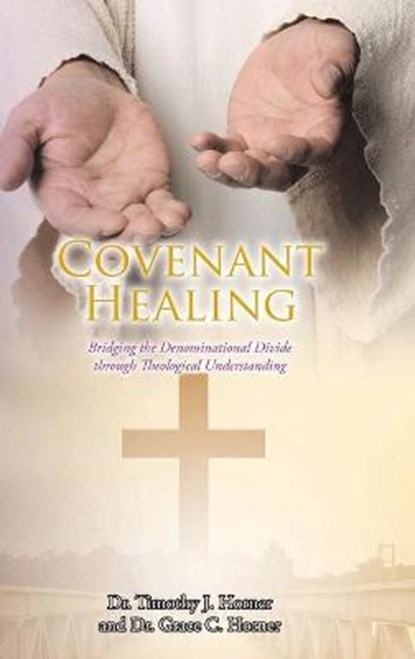 Covenant Healing, HORNER,  Timothy J ; Horner, Grace C - Gebonden - 9781644717950