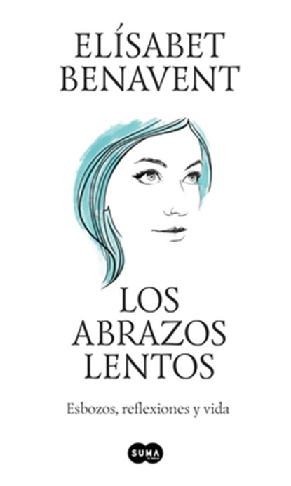Benavent, E: Abrazos Lentos: Esbozos, Reflexiones Y Vida / S, Elisabet Benavent - Paperback - 9781644737897