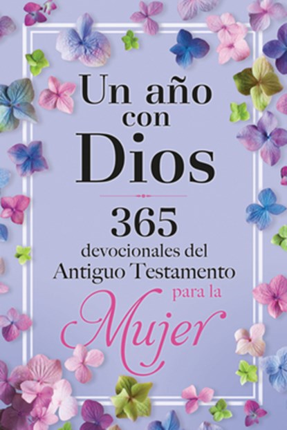 Un Año Con Dios: 365 Devocionales del Antiguo Testamento Para La Mujer / A Year with God, Origen - Gebonden - 9781644738146
