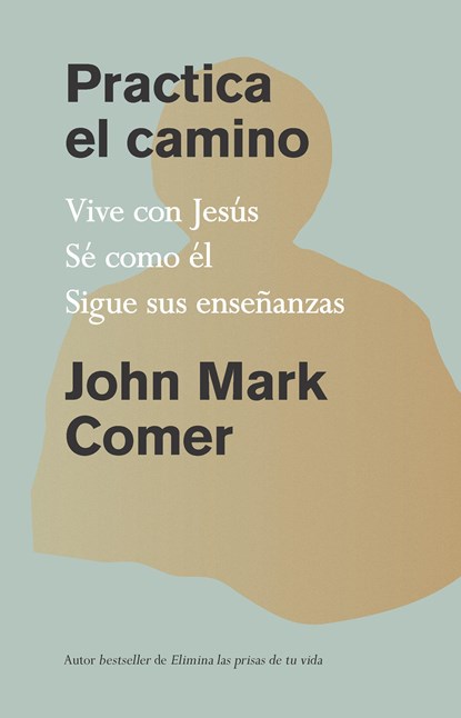 Comer, J: Practica El Camino: Vive Con Jesús / Practicing th, John Mark Comer - Paperback - 9781644738382