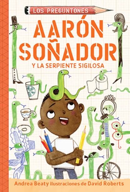 Aarón Soñador Y La Serpiente Sigilosa / Aaron Slater and the Sneaky Snake, Andrea Beaty - Paperback - 9781644738559