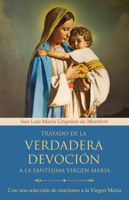 Grignion de Montfort, S: Tratado de la Verdadera Devoción a, San Luis María Grignion de Montfort - Paperback - 9781644738801