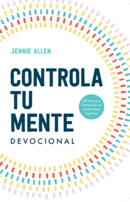 Controla Tu Mente. Devocional / Stop the Spiral. Devotional, Jennie Allen - Paperback - 9781644739204