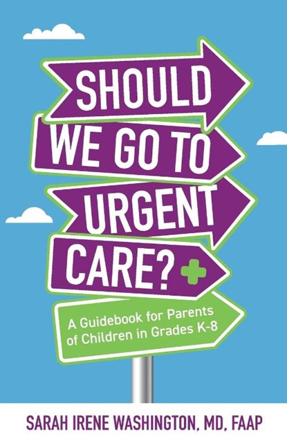 &#65279;&#65279;Should We Go to Urgent Care?&#65279;, Dr Sarah Irene Washington - Paperback - 9781644844915