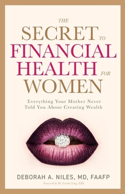 The Secret to Financial Health for Women&#65279;, Dr Deborah A Niles - Paperback - 9781644845080